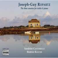 Joseph-Guy Ropartz: The Three Violin Sonatas