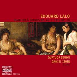 Lalo: String Quartet Op. 45 & Piano Trio Op. 26