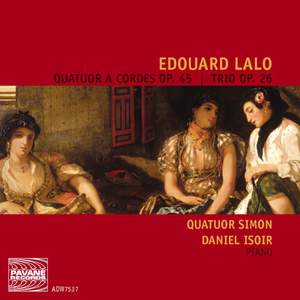 Lalo: String Quartet Op. 45 & Piano Trio Op. 26