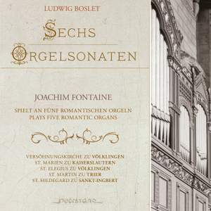 Ludwig Boslet: Six Sonatas For Organ