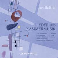 Kurt Bossler: Lieder Und Kammermusik
