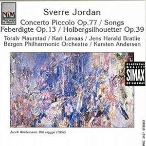 Sverre Jordan: Concerto Piccolo, Feberdigte & Holbergsilhouetter