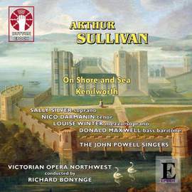 Arthur Sullivan: On Shore and Sea & Kenilworth