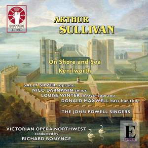 Arthur Sullivan: On Shore and Sea & Kenilworth