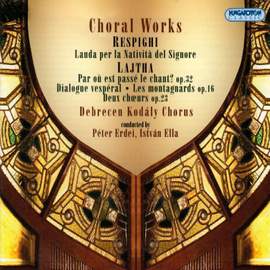 Respighi & Lajtha: Choral Works