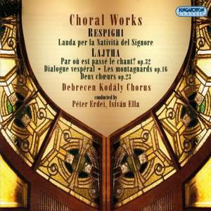 Respighi & Lajtha: Choral Works
