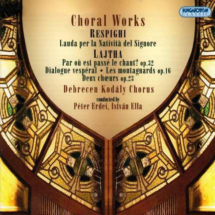 Respighi & Lajtha: Choral Works