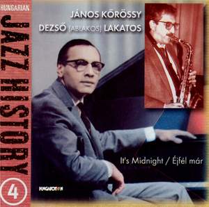 Hungarian Jazz History, Vol. 4: Janos Korossy and Deszo Lakatos: It's Midnight