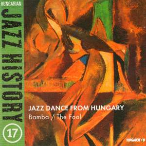 Hungarian Jazz History, Vol. 17: Jazz Dance From Hungary Product Image