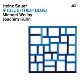 Sauer, Heinz / Wollny, Michael / Kühn, Joachim: If (Blue) Then (Blue)