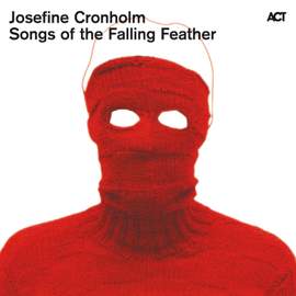 Cronholm, Josefine: Songs Of The Falling Feather