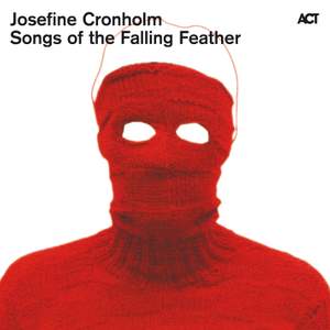Cronholm, Josefine: Songs Of The Falling Feather