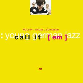 Wollny, Michael / Kruse, Eva / Schaefer, Eric: Call It