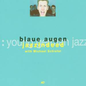 Jazzindeed With Michael Schiefel: Blaue Augen