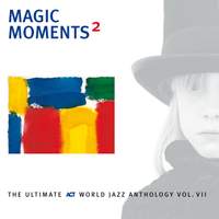 Magic Moments 2 - The Ultimate Act World Jazz Anthology Vol. VII