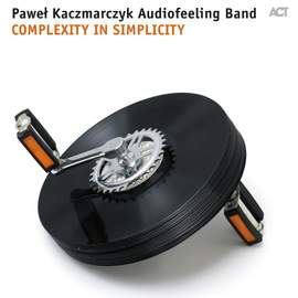 Pawel Kaczmarczyk Audiofeeling Band: Complexity in Simplicity