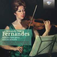 Armando Jose Fernandes: Violing Concerto and Violin Sonata