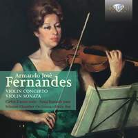 Armando Jose Fernandes: Violing Concerto and Violin Sonata