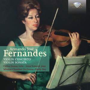 Armando Jose Fernandes: Violing Concerto and Violin Sonata