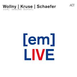 Wollny, Michael / Kruse, Eva / Schaefer, Eric: [em] Live