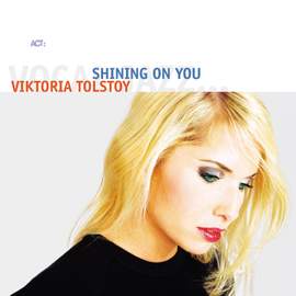 Viktoria Tolstoy: Shining on You