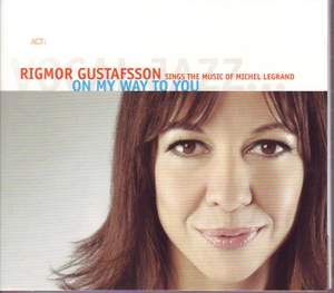 Rigmor Gurstafsson Sings the Music of Michel Legrand: On My Way To You