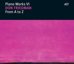 Friedman, Don: Piano Works VI - From A To Z