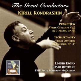 The Great Conductors: Kirill Kondrashin Conducts Prokofiev & Tchaikovsky Concertos