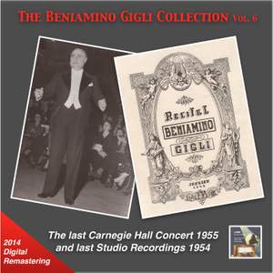 The Beniamino Gigli Collection, Vol. 6: The Last Carnegie Hall Concert & Last Studio Recordings (2014 Digital Remaster) [Live]