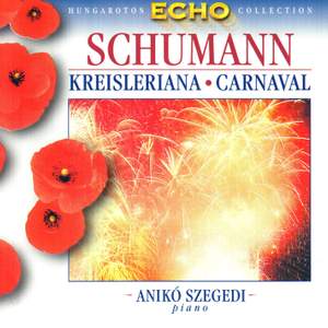 Schumann: Kreisleriana & Carnaval