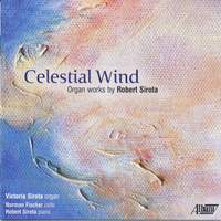 Celestial Wind: organ works by Robert Sirota, inc. Easter canticles, Letters Abroad, Two Lenten Chorale Preludes