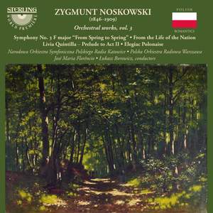 Noskowski: Orchestral Works Volume 3