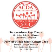 2014 American Choral Directors Association, Western Division (ACDA): Tucson Arizona Boys Chorus & Del Webb Middle School Concert Choir [Live]