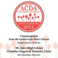 2014 American Choral Directors Association, Western Division (ACDA): Counterpoint & Mt. Eden High School Chamber Singers & Women's Choir [Live]