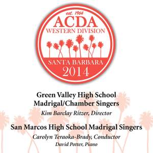 2014 American Choral Directors Association, Western Division (ACDA): Green Valley High School Madrigal/Chamber Singers & San Marcos High School Madrigal Singers [Live]