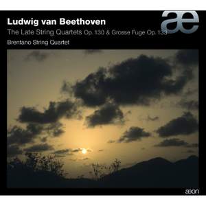 Beethoven: The Late String Quartets Op. 130 & Grosse Fuge Op. 133