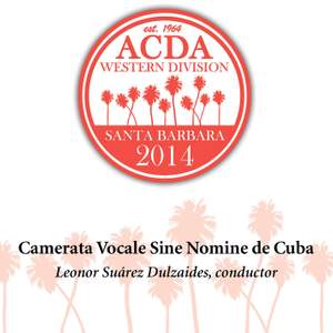 2014 American Choral Directors Association, Western Division (ACDA): Camerata vocale sine nomine de Cuba [Live]