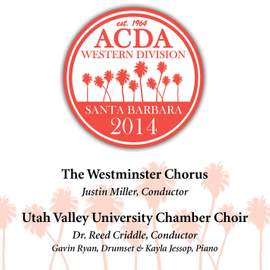 2014 American Choral Directors Association, Western Division (ACDA): Westminster Chorus & Utah Valley University Chamber Choir [Live]