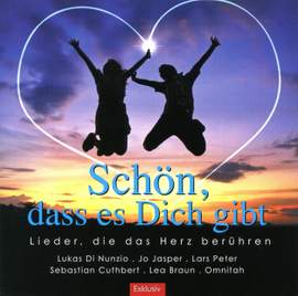 Schön, dass es dich gibt: Lieder, die das Herz berühren