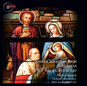 Bach: Cantatas, BWV 62, 45, 192 & 140