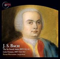 Bach: The 6 French Suites, BWV 812-817 & Little Preludes, BWV 924-943