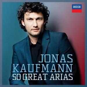Jonas Kaufmann: Fifty Great Arias