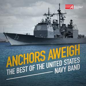 Anchors Aweigh: The Best of the United States Navy Band