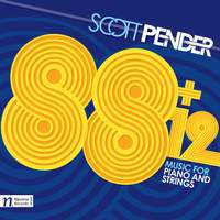 Pender: 88 + 12 (Music for Piano & Strings)