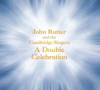 John Rutter and the Cambridge Singers: A Double Celebration