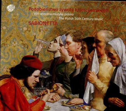 Podobieństwo żywota krześcijańskiego (The Polish 16th Century Music)