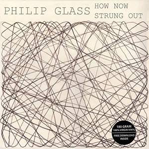Glass: How Now & Strung Out - Vinyl Edition
