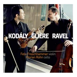 Kodály, Glière & Ravel: Works for Violin & Cello