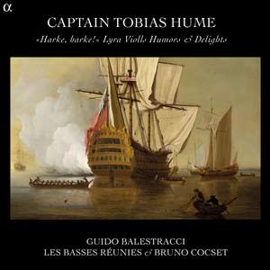 Captain Tobias Hume: Harke, Harke! Lyra Violls Humors & Delights