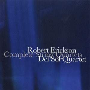 Robert Erickson: Complete String Quartets